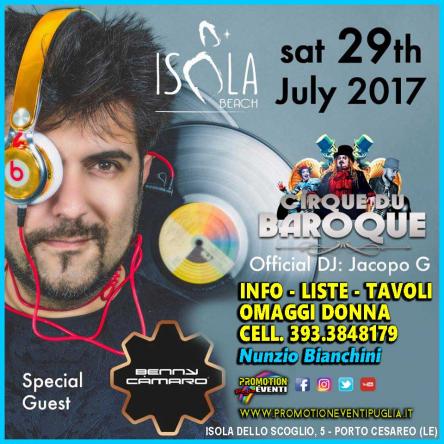 Sab 29 Luglio - ISOLA BEACH Porto Cesareo presenta DJ BENNY CAMARO & CIRQUE DU BAROQUE