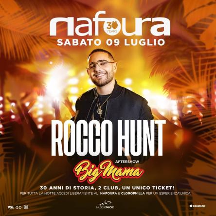 ROCCO HUNT + Aftershow con BIG MAMA -  NAFOURA BIRTHDAY