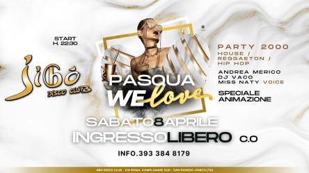 Pasqua WeLOVE - Sab 8 Aprile - Jibo disco Club