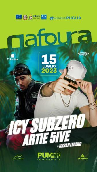 ICY SUBZERO + ARTIE 5IVE  NAFOURA un evento PUM