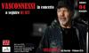 Vasconnessi in concerto ... tutto su Vasco Rossi